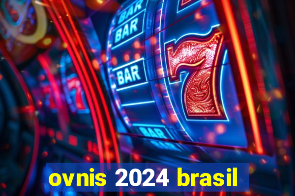 ovnis 2024 brasil